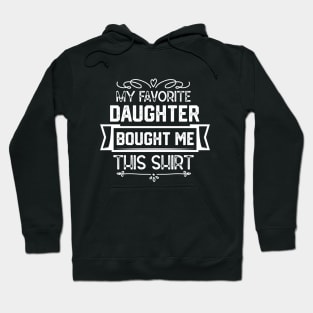 My Favorite Daughter Bought Me This Shirt - Humorous Parent-Child Relationships Gift From Daughter Hoodie